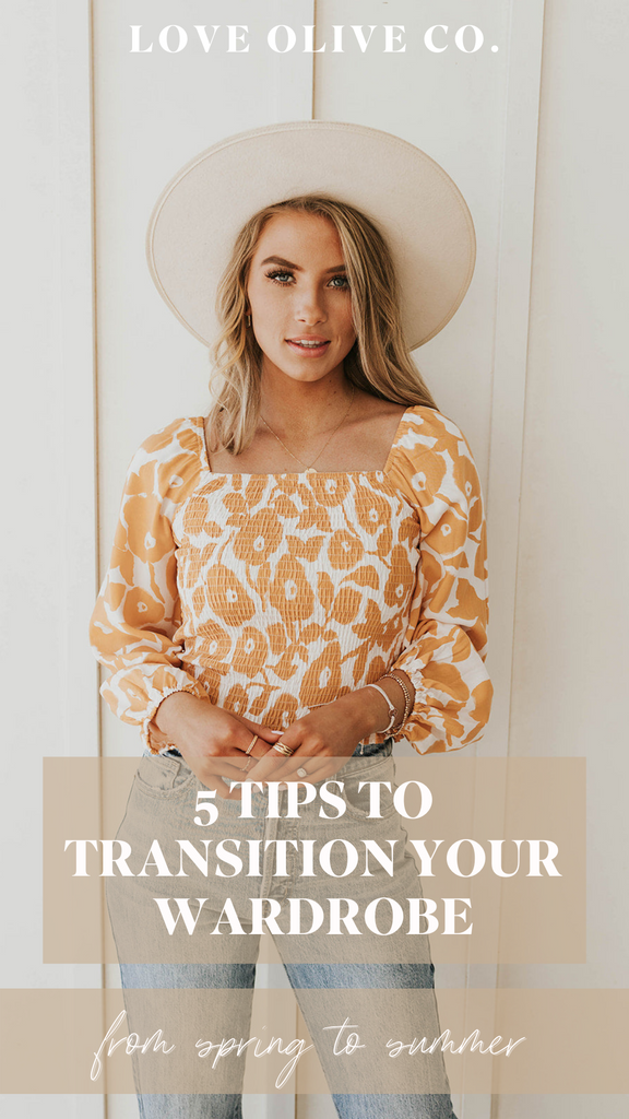 5 tips to transition your wardrobe from spring to summer. www.www.loveoliveshop.com