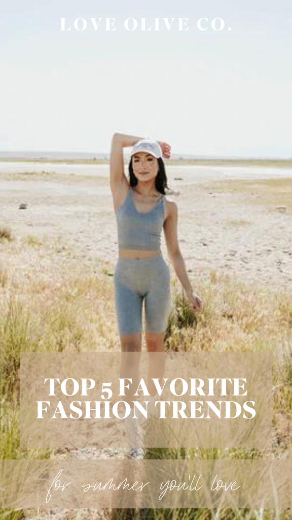 top 5 favorite fashion trends for summer. www.www.loveoliveshop.com