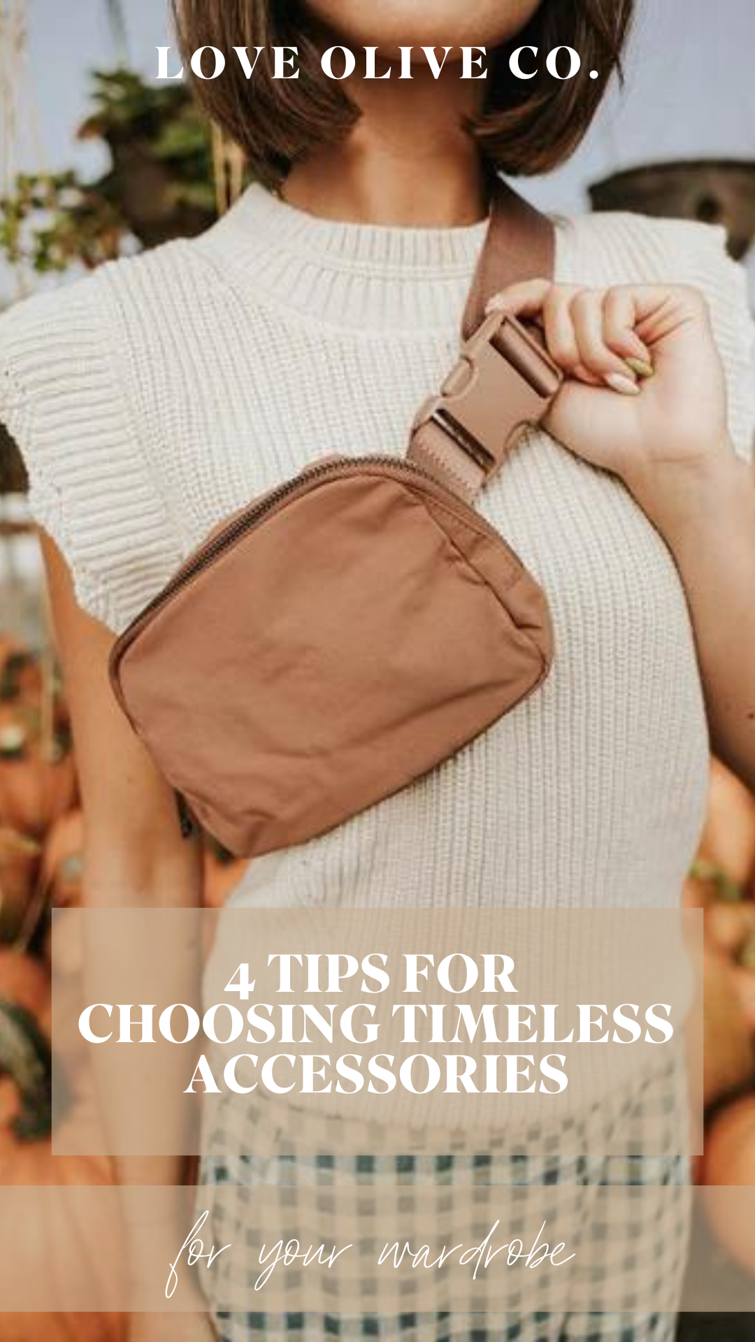 4 tips for choosing timeless accessories. www.www.loveoliveshop.com